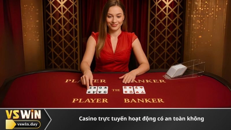 Casino trực tuyến hoạt động có an toàn không