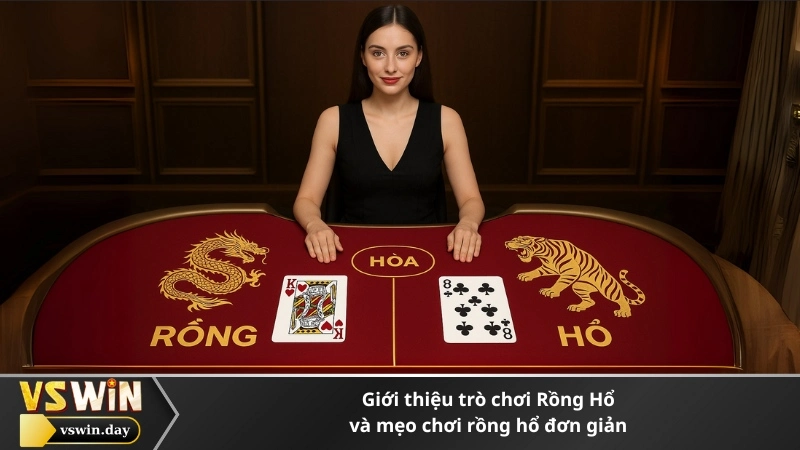 Giới thiệu trò chơi Rồng Hổ và mẹo chơi rồng hổ đơn giản