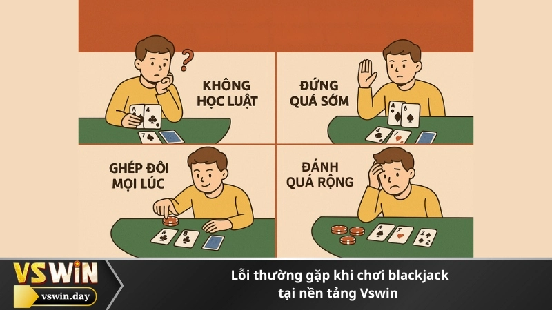 Lỗi thường gặp khi chơi blackjack tại nền tảng Vswin